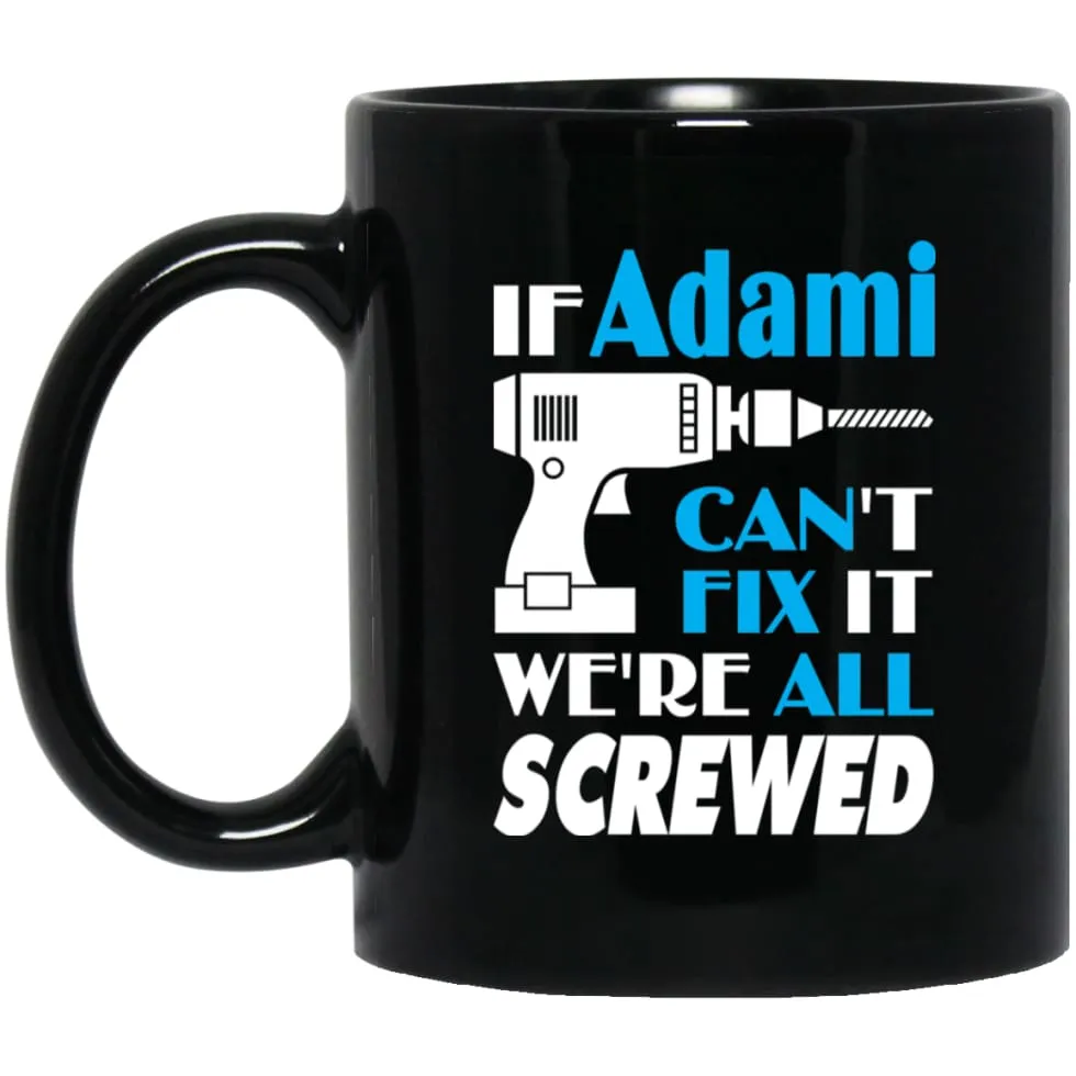 Adami Can Fix It All Best Personalised Adami Name Gift Ideas 11 oz Black Mug