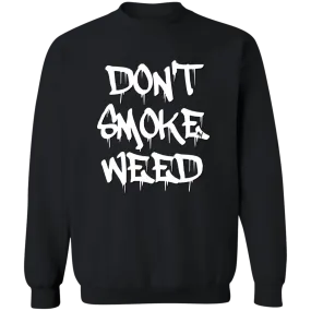 Don`t Smoke My Weed Sweatshirt