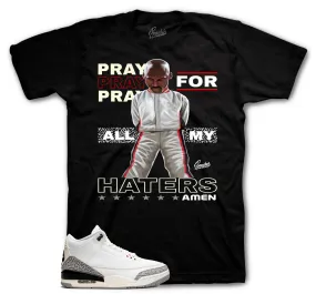 Retro 3 Reimagined White Cement Pray For My Haters Shirt